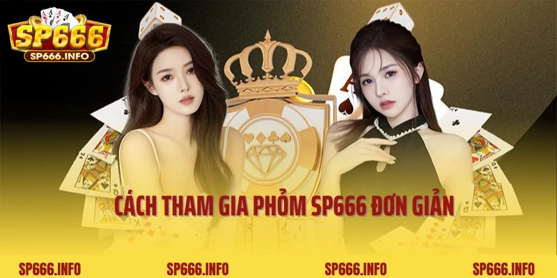 Hướng dẫn cách truy cập nhanh cùng game Phỏm SP666