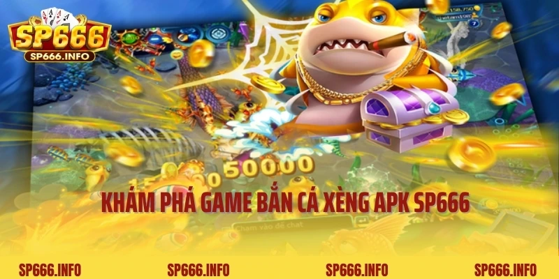 Khám phá game bắn cá xèng APK SP666