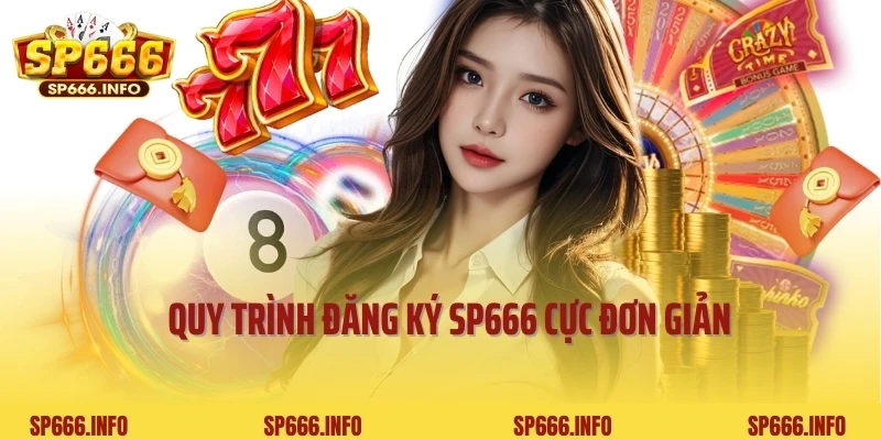 Quy trình đăng ký SP666 cực đơn giản