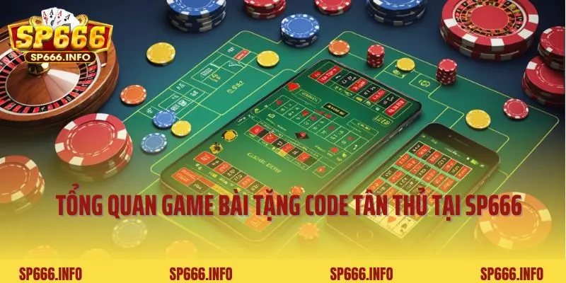 Tổng quan game bài tặng code tân thủ tại SP666