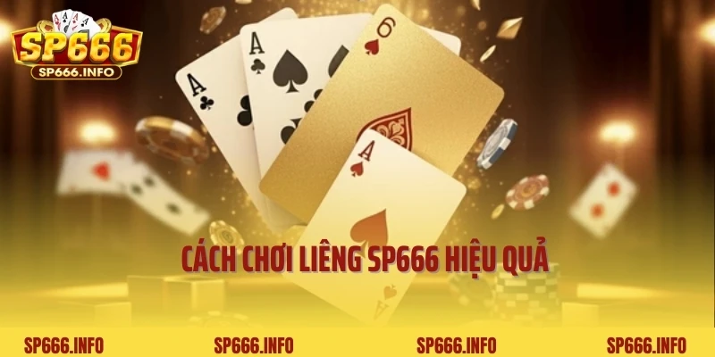 Cách chơi liêng SP666 hiệu quả