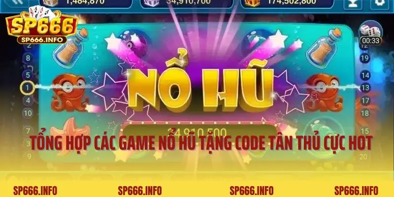Tổng hợp các game nổ hũ tặng code tân thủ cực hot