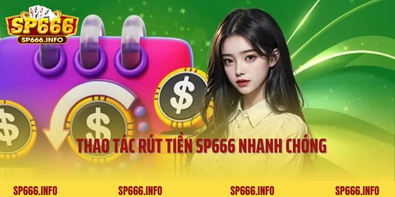Quy trình cần thực hiện khi hội viên rút tiền SP666